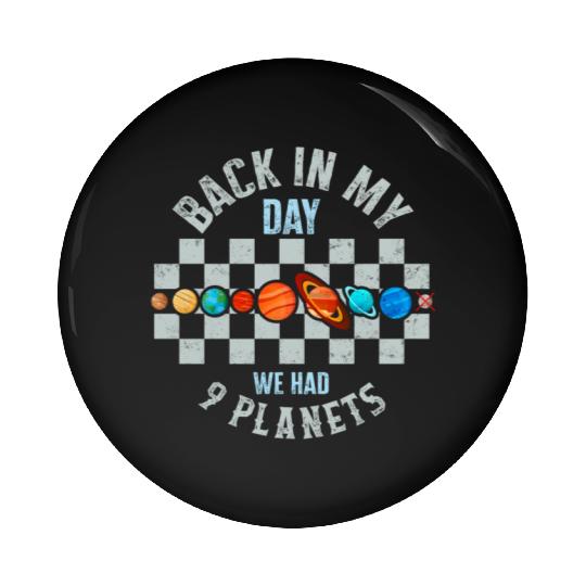 Solar System Pin Buttons, Back In My Day We Had 9