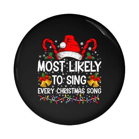 Most Likely Sing Every Christmas Song Xmas Family Pin Buttons