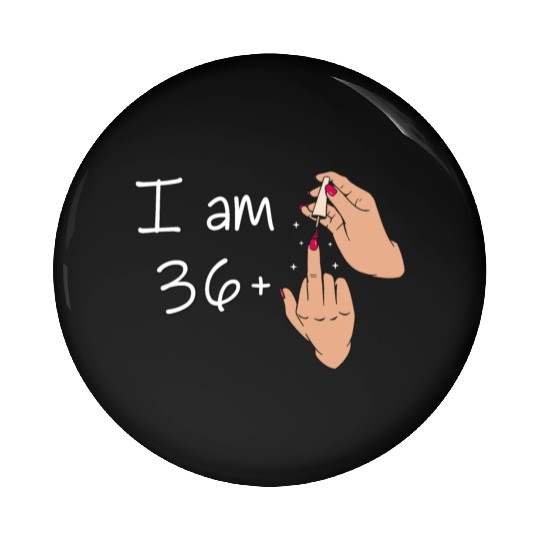 I Am 36 + 1 Middle Finger Pin Buttons I Am 36 Plus,