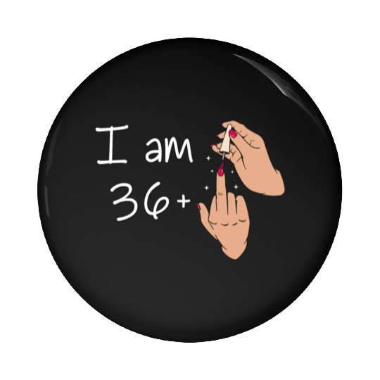 I Am 36 + 1 Middle Finger Pin Buttons I Am 36 Plus,