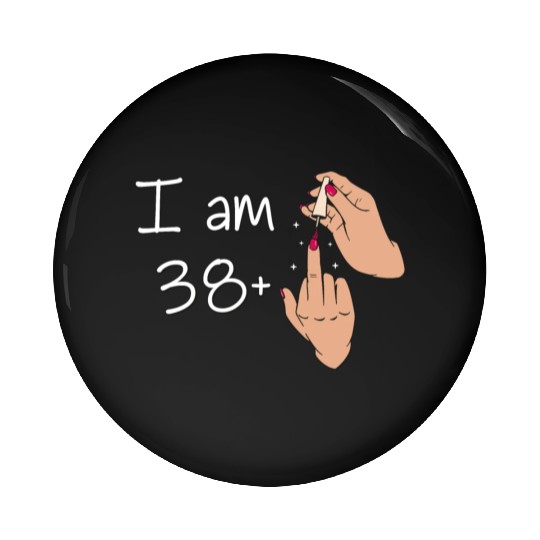 I Am 38 + 1 Middle Finger Pin Buttons I Am 38 Plus,