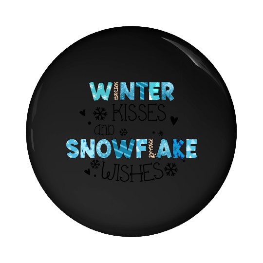 Winter kisses and snowflake wishes sublimation Pin Buttons