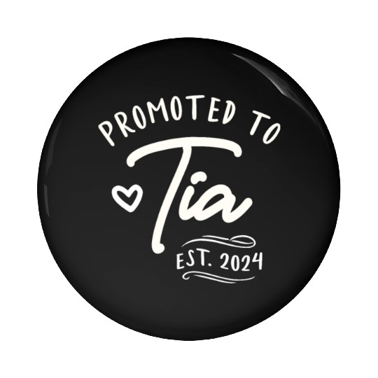 Promoted To Tia Established 2024 Funny Aunt Pin Buttons