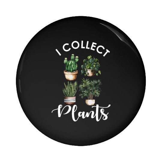 I Collect Plants Indoor Plant Collector House Plan Pin Buttons