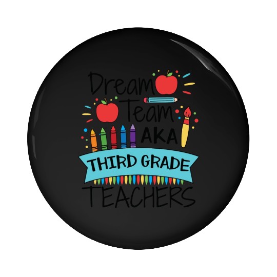 Dream Team Aka Third Grade Teachers Back To School Pin Buttons