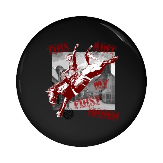 This Ant My First Rodeo Pin Buttons
