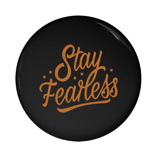 Stay Fearless Pin Buttons