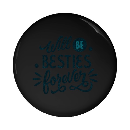 Will be Besties Forever Pin Buttons