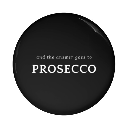 And The Answer Goes To Prosecco Champagne Italian Pin Buttons