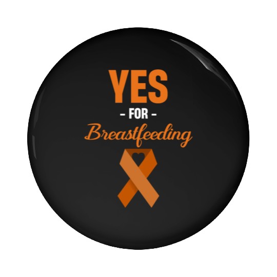 Yes For Breastfeeding Awareness Support Lactation Pin Buttons