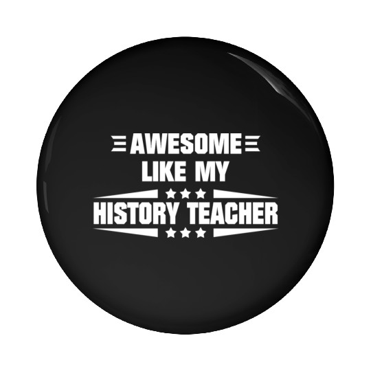 Awesome Like My History Teacher Pin Buttons
