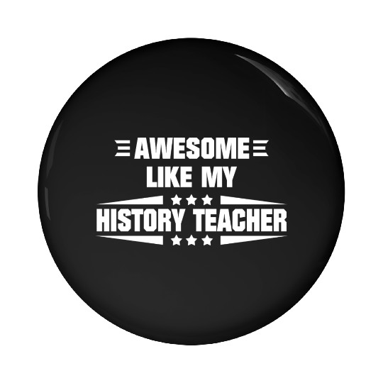 Awesome Like My History Teacher Pin Buttons