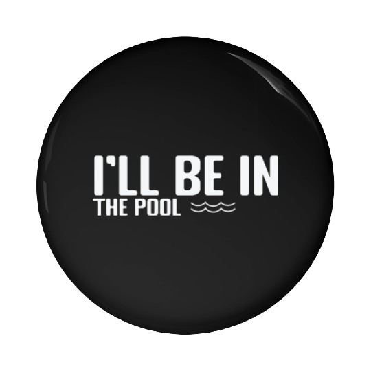I'll be in the Pool Swim Sport Pin Buttons