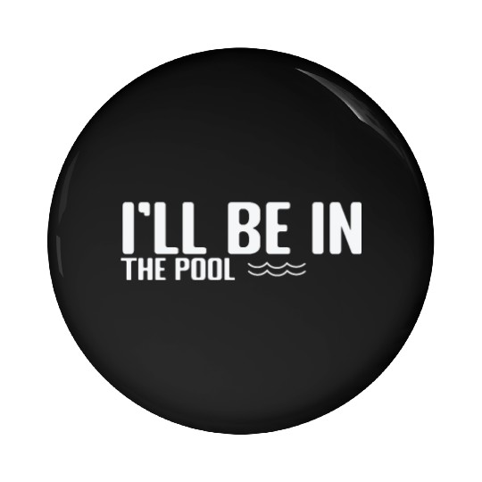 I'll be in the Pool Swim Sport Pin Buttons
