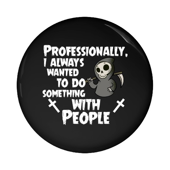 Grim Reaper Funny, Professional With People Pin Buttons