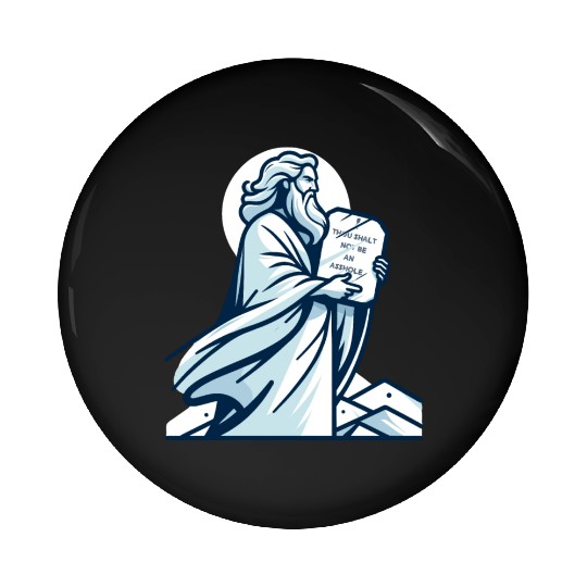 Thou shalt not be an asshole funny Moses design Pin Buttons