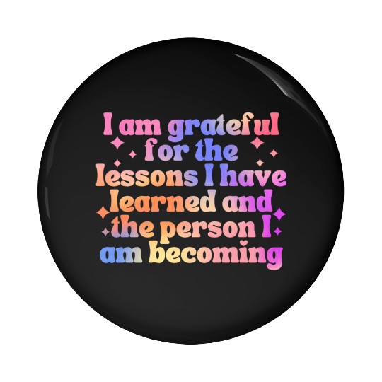 Gratitude Saying I Am Grateful Pin Buttons