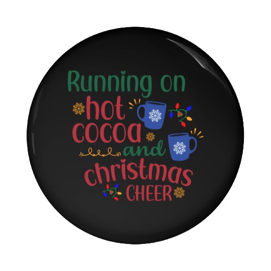 Running On Hot Cocoa And Christmas Cheer Pin Buttons
