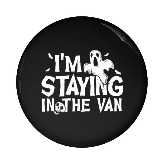 I'm Staying In The Van Ghost Hunting Ghost Hunter Pin Buttons