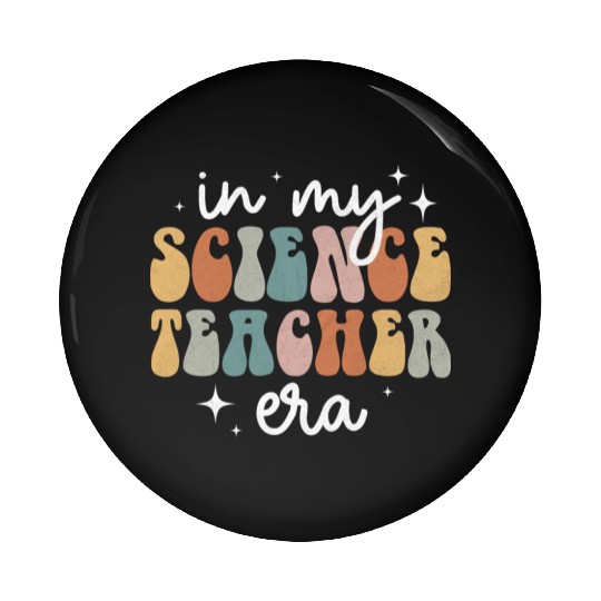 In My Science Teacher Era Appreciation Teacher Pin Buttons