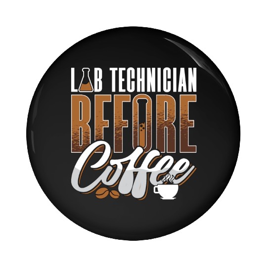 Lab Technician Before Coffee Medical Coffee Lover Pin Buttons