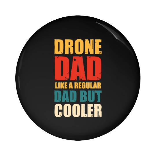 Drone Dad Like A Regular Dad But Gooler Pin Buttons