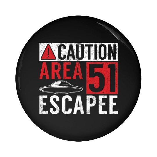 Caution Area 51 Escapee Alien Aliens Ufo Gifts Pin Buttons