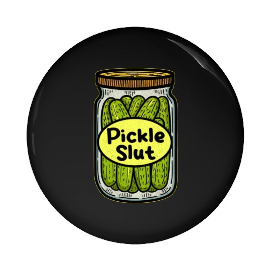 Pickle Slut Pin Buttons