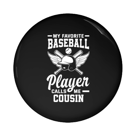 My Favorite Baseball Player Calls Me Cousin Pin Buttons
