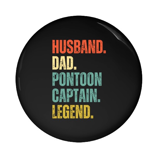 Husband Dad Pontoon Captain Legend Pin Buttons