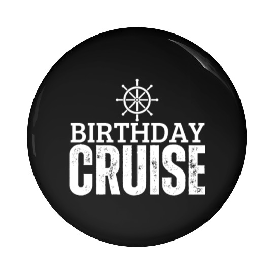 Birthday Cruise Ship Cruise Pin Buttons