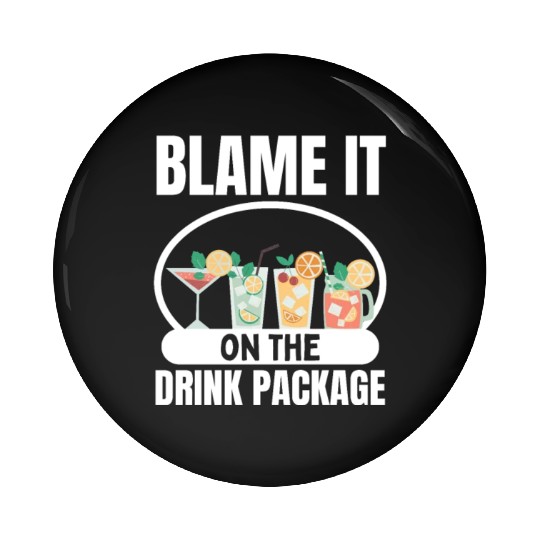 Cruise Ship Blame It On The Drink Package Cruise Pin Buttons