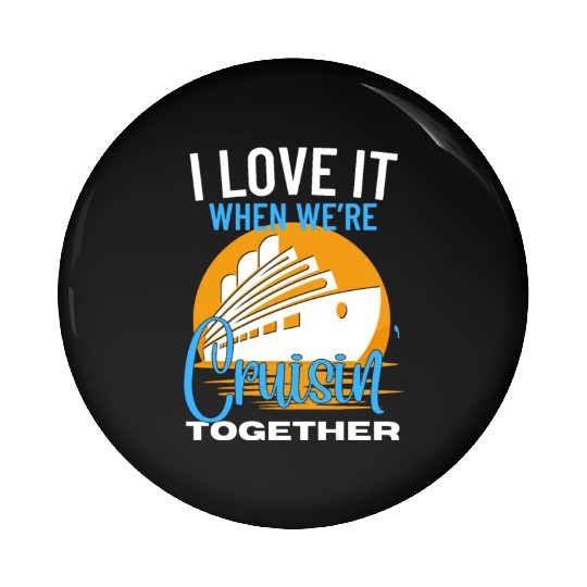 Cruise Ship I Love Cruising Together Cruise Pin Buttons