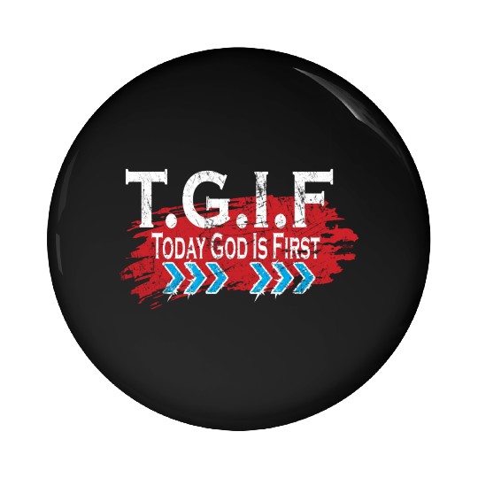 Today God Is First TGIF Love Jesus Christian Pin Buttons