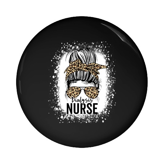 Dialysis Nurse Appreciation Messy Bun Dialysis Pin Buttons