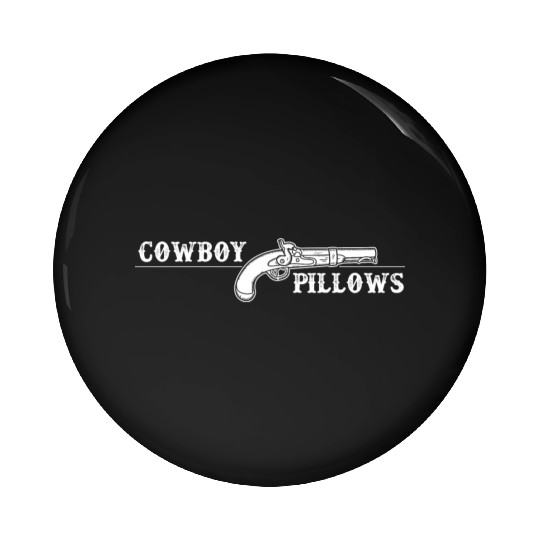 Cowboy Pillows Southern Girl Texas Lady Funny Pin Buttons