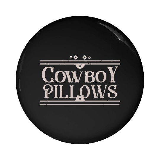Cowboy Pillows Southern Girl Texas Lady Funny Pin Buttons