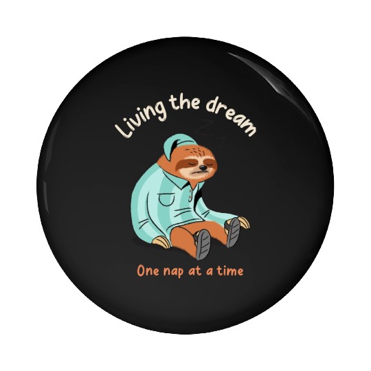 Living the dream one nap at a time, sleepy sloth Pin Buttons