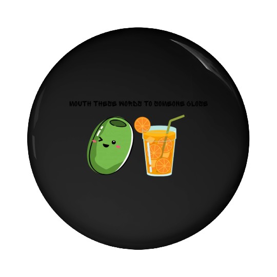 Olive Juice (I love you) Pin Buttons
