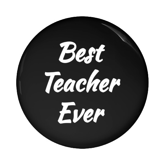 Cool Gift idea - Best Teacher Ever Pin Buttons