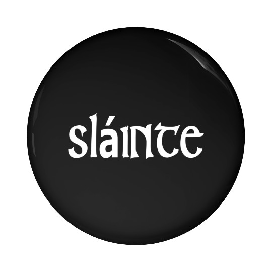 Slainte Cheers Or Health From Ireland Pin Buttons