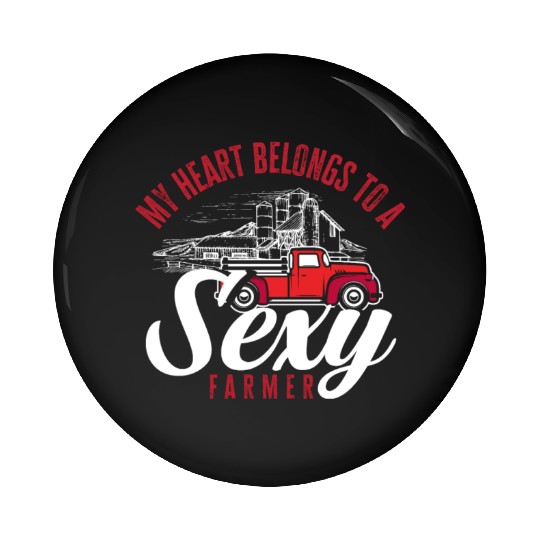 My Heart Belongs To A Sexy Farmer Fun Farmer Gift Pin Buttons