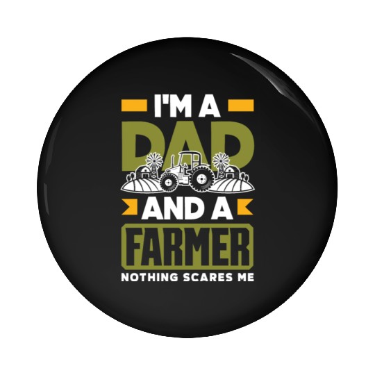 I'm A Dad And A Farmer Funny Farmer Gift Pin Buttons