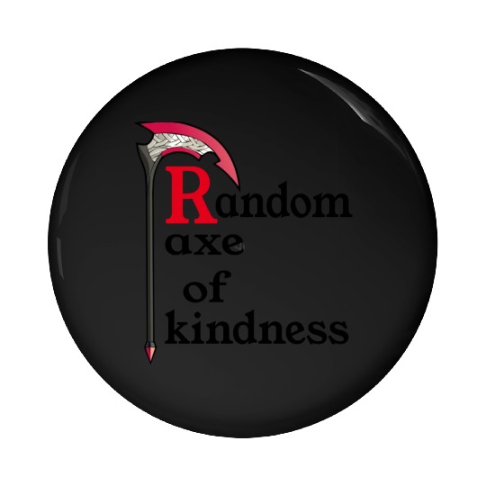 random axe of kindness Pin Buttons