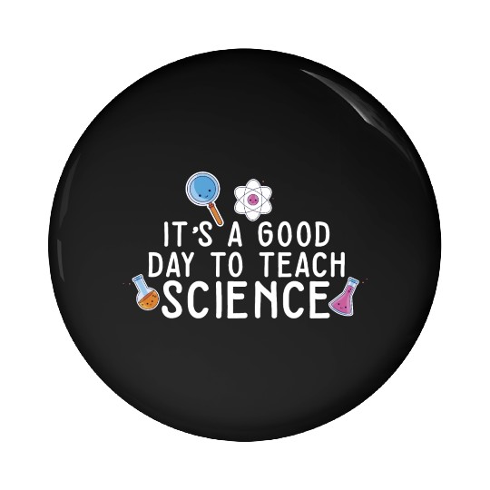 It's A Good Day Teach Science Teacher Science Pin Buttons