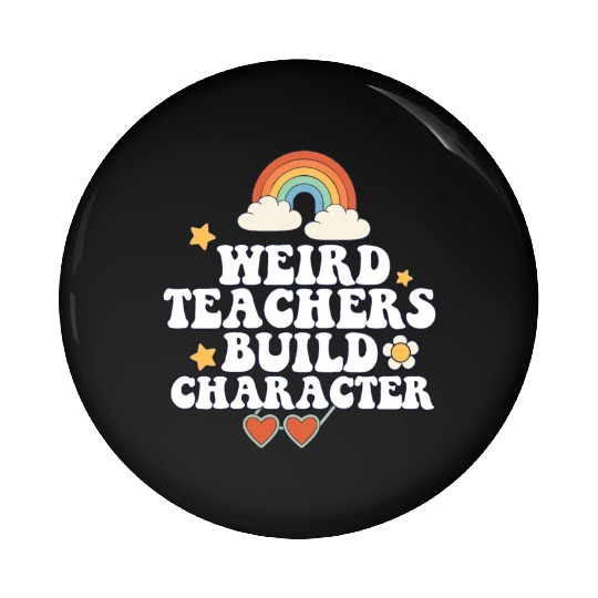 Weird Teachers Build Character Groovy School Pin Buttons