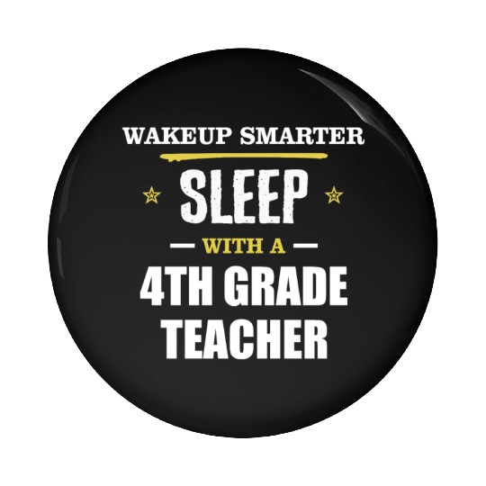 Wakeup Smarter Sleep WIth 4th Grade Teacher Gift Pin Buttons