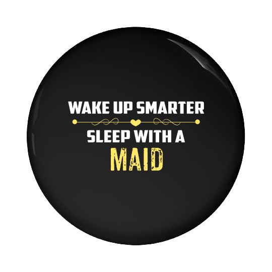 Wake Up Smarter Sleep With A MAID Pin Buttons