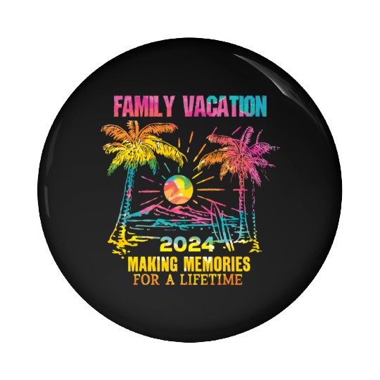 Family Vacation 2024 Making Memories Pin Buttons