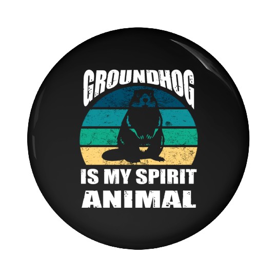 groundhog is my Spirit Animal Pin Buttons